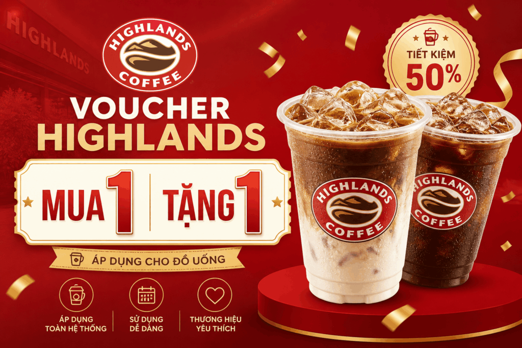 Voucher Highlands Mua 1 Tặng 1 - Hướng dẫn lấy mã miễn phí