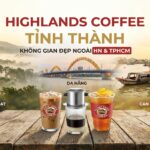 Highlands Coffee Ở Các Tỉnh Thành Khác Ngoài HN & TPHCM