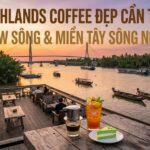 Quán Highlands Coffee Đẹp Cần Thơ - View Sông & Miền Tây Sông Nước