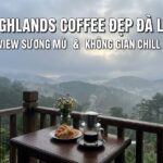 Quán Highlands Coffee Đẹp Đà Lạt - View Sương Mù & Không Gian Chill
