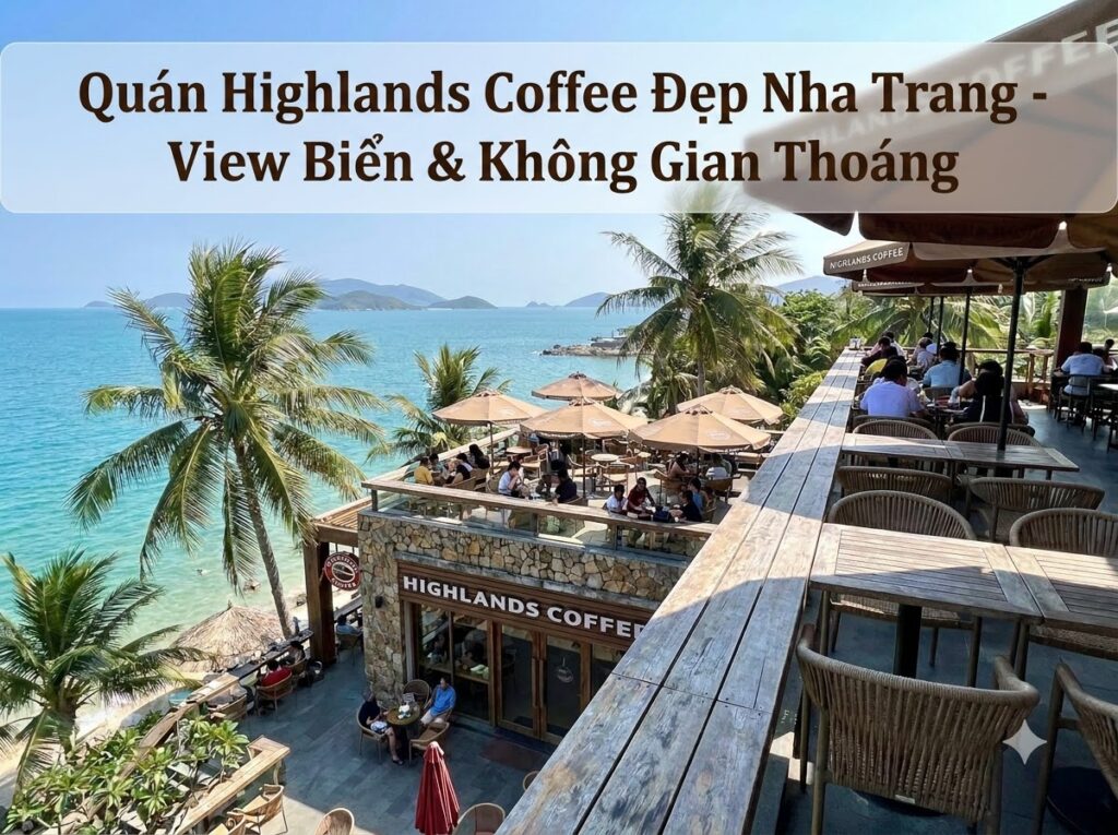Quán Highlands Coffee Đẹp Nha Trang - View Biển & Không Gian Thoáng